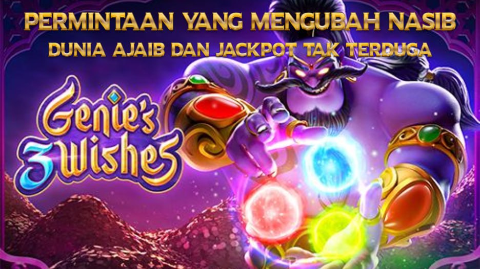 ips dan Trik Mengoptimalkan Peluang Menang di Genie Wishes Slot